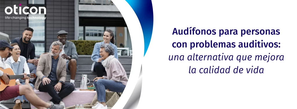 Audífonos para personas con problemas auditivos: una alternativa que mejora la calidad de vida