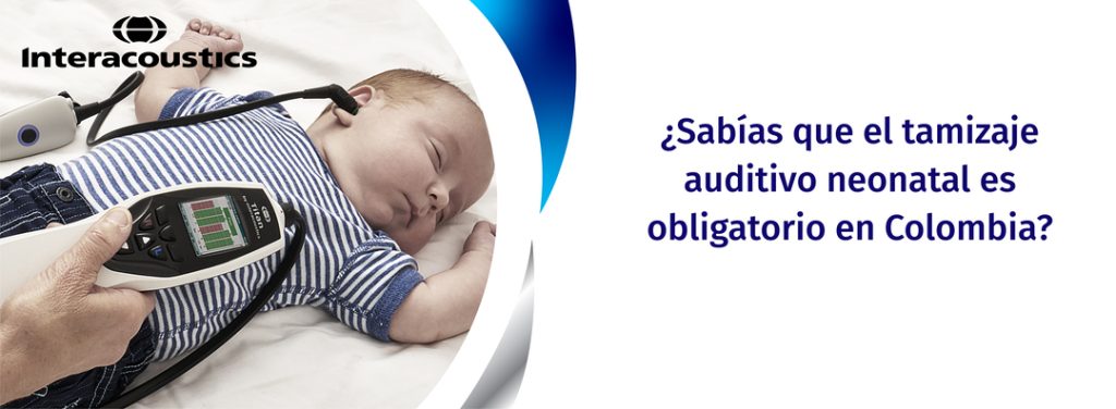 ¿Sabías que la prueba de tamizaje auditivo neonatal es obligatorio en Colombia? 1 prueba de tamizaje auditivo neonatal